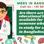 Are There Are Any Educational Loans Available For Someone Who Wants To Study For An MBBS In Bangladesh?